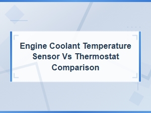 Engine Coolant Temperature Sensor vs Thermostat: Key Differences and Failure Signs
