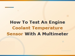 How to Test an Engine Coolant Temperature Sensor with a Multimeter