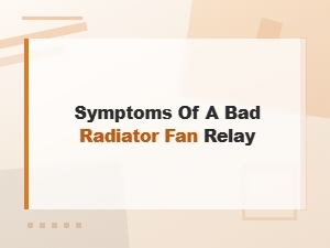 Symptoms of a Bad Radiator Fan Relay