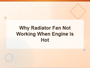 Faulty Fan Motor: Why Your Radiator Fan Won't Run When Hot